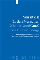 Lutz-Bachmann, Lutz-Bachmann, Matthias Lutz-Bachmann, Ja Szaif, Jan Szaif - Was ist das für den Menschen Gute?. What is Good for a Human Being?