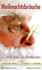 Michael Kotsch - Weihnachtsbräuche und was sie bedeuten