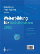Hubert J. Bardenheuer, Hubert Josef Bardenheuer, Helmut Forst, Helmuth Forst, Rolf Rossaint, Rolf Rossaint u a... - Weiterbildung für Anästhesisten 2002