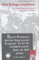 Bernd Wegner - Wie Kriege entstehen