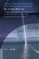 Thoma Flügge, Thomas Flügge, Martin E. Hirzel, Martin Erns Hirzel, Martin Ernst Hirzel, Frank Mathwig... - Wo Gottes Wort ist