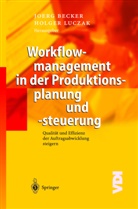 Joerg Becker, Jör Becker, Jörg Becker, Luczak, Luczak, Holger Luczak - Workflowmanagement in der Produktionsplanung und -steuerung