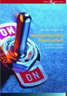Julia André, Nadja Chakroun, Matthias Mayer, Julian Nida-Rümelin, Friederike Schneider - Wunschmaschine Wissenschaft