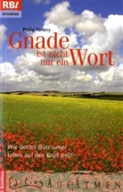 Philip Yancey - Gnade ist nicht nur ein Wort