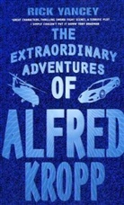 Rick Yancey - The Extraordinary Adventures of Alfred Kropp