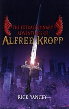 Rick Yancey - The Extraordinary Adventures of Alfred Kropp