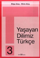 Bilge Atay, Mete Atay - Yasayan Dilimiz Türkce: Yasayan Dilimiz Türkce - 3. Schuljahr