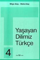 Bilge Atay, Mete Atay - Yasayan Dilimiz Türkce: Yasayan Dilimiz Türkce - 4. Schuljahr