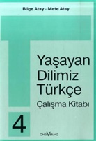 Bilge Atay, Mete Atay - Yasayan Dilimiz Türkce: Yasayan Dilimiz Türkce - 4. Schuljahr, Calisma Kitabi