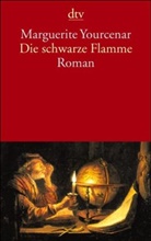 Marguerite Yourcenar - Die schwarze Flamme