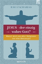 Ravi Zacharias - Jesus, der einzig wahre Gott?