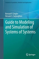 Hessam S. Sarjoughian, Bernard Zeigler, Bernard P. Zeigler, Bernard Phillip Zeigler - Guide to Modeling and Simulation of Systems of Systems