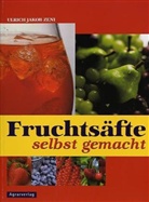 Ulrich J. Zeni, Ulrich Jakob Zeni - Fruchtsäfte selbst gemacht