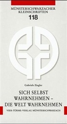Gabriele Ziegler, Mönch d Abtei Münsterschwarzach, Mönche d Abtei Münsterschwarzach, Mönche d. Abtei Münsterschwarzach - Sich selbst wahrnehmen - Die Welt wahrnehmen