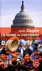Jean Ziegler, J. Ziegler, Jean Ziegler, Jean (1934-....) Ziegler, Ziegler-j - La haine de l'Occident