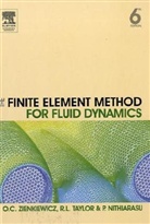 P. Nithiarasu, R.L. Talyor, R. L. Taylor, O.C. Zienkiewicz, Olgierd C. Zienkiewicz - The Finite Element Method: The Finite Element Method for Fluid Dynamics