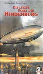 Christa-Maria Zimmermann - Die letzte Fahrt der Hindenburg