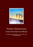 Norbert Zimmermann - Titanic-Das Ende einer Illusion