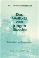 Rolf Zimmermann, Rolf Ch Zimmermann, Rolf Chr. Zimmermann - Das Weltbild des jungen Goethe - 2: Interpretation und Dokumentation