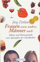 Jörg Zittlau - Frauen essen anders, Männer auch