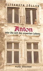 Elisabeth Zöller - Anton oder Die Zeit des unwerten Lebens