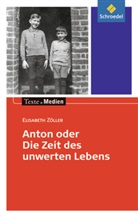 Elisabeth Zöller, Ingri Hintz, Ingrid Hintz, Elisabeth Zöller - Anton oder die Zeit des unwerten Lebens, Textausgabe mit Materialien
