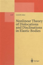 Leonid M Zubov, Leonid M. Zubov - Nonlinear Theory of Dislocations and Disclinations in Elastic Bodies