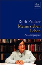 Ruth Zucker - Meine sieben Leben