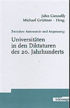 CONNELLY, John Connelly, Jürgen Connelly, Michael Grüttner - Zwischen Autonomie und Anpassung: Universitäten in den Diktaturen des 20. Jahrhunderts