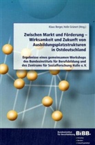 Klaus Berger, Holle Grünert - Zwischen Markt und Förderung - Wirksamkeit und Zukunft von Ausbildungsplatzstrukturen in Ostdeutschland