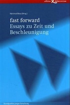 Hartmut Rosa - fast forward - Essays zu Zeit und Beschleunigung