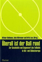Dahlman, Dittmar Dahlmann, Hilbrenne, Ank Hilbrenner, Anke Hilbrenner, Lenz... - Überall ist der Ball rund