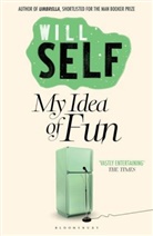 Will Self, Self Will - My Idea of Fun