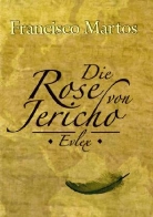 Francisco Martos - Die Rose von Jericho - Evlex