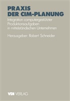 Robert Schneider - Praxis der CIM-Planung