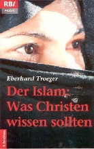 Eberhard Troeger - Der Islam: Was Christen wissen sollten