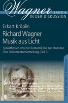 Eckart Kröplin - Richard Wagner - Musik aus Licht, 4 Teile. Tl.1-2