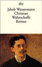 Jakob Wassermann - Christian Wahnschaffe