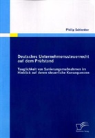 Philip Schlenker - Deutsches Unternehmenssteuerrecht auf dem Prüfstand