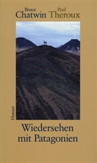 Bruce Chatwin, Paul Theroux - Wiedersehen mit Patagonien