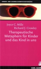 Richard J. Crowley, Joyce C. Mills - Therapeutische Metaphern für Kinder und das Kind in uns