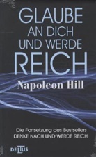 Napoleon Hill - Glaube an Dich und werde reich