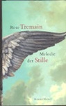 Rose Tremain - Melodie der Stille