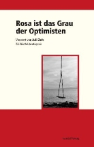 Alexander Ostrowicz, Dorothe Kimmich, Dorothee Kimmich, Philipp A. Ostrowicz, Philipp Alexander Ostrowicz, Juli Zeh - Rosa ist das Grau der Optimisten
