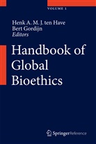Bert Gordijn, Henk A. ten Have, Henk Ten Have, Henk ten Have, Hen A M J ten Have, Henk A M J ten Have... - Handbook of Global Bioethics, 4 Teile
