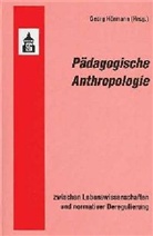 Geor Hörmann, Georg Hörmann - Pädagogische Anthropologie zwischen Lebenswissenschaften und normativer Deregulierung