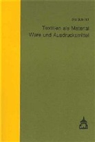 Eva Schmidt - Textilien als Material, Ware und Ausdrucksmittel