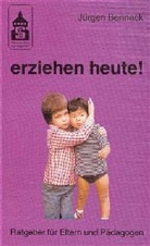 Jürgen Bennack - Erziehen heute!