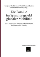 Hansjosef Buchkremer, Wolf- Dietrich Bukow, Wolf-D. Bukow, Wolf-Dietric Bukow, Wolf-Dietrich Bukow, Michaela Emmerich - Die Familie im Spannungsfeld globaler Mobilität