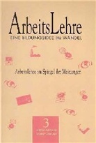 Horst Ziefuss - Arbeitslehre - Eine Bildungsidee im Wandel - Bd.3: Arbeitslehre im Spiegel der Meinungen
